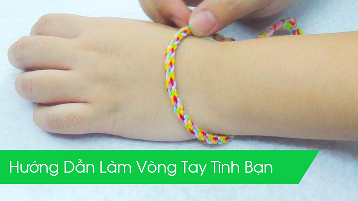 Hướng dẫn làm vòng tay bằng chỉ